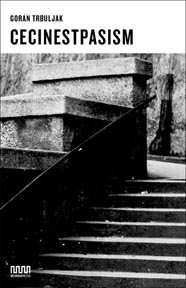 Goran Trbuljak, Cecinestpasism, Meandarmedia, Zagreb, 2013.