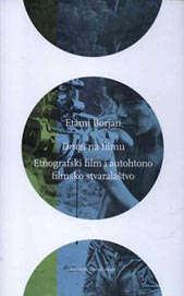 Etami Borjan, Drugi na filmu: Etnografski film i autohtono filmsko stvaralaštvo, Hrvatski filmski savez, Zagreb, 2013.