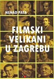 Nenad Pata, Filmski velikani u Zagrebu, Korpus, Zagreb, 2012.