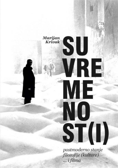 Marijan Krivak, <em>Suvremenost(i) – postmoderno stanje filozofije (kulture) ... i filma</em>, nakladnik: Filozofski fakultet u Osijeku, 2012.